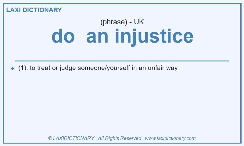 Definition do an injustice in British English