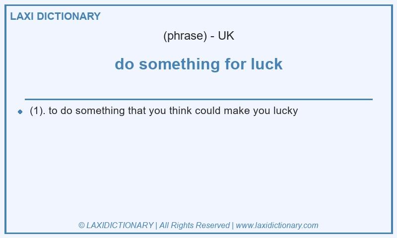 Definition do something for luck in British English