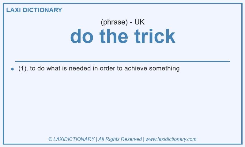 Definition do the trick in British English