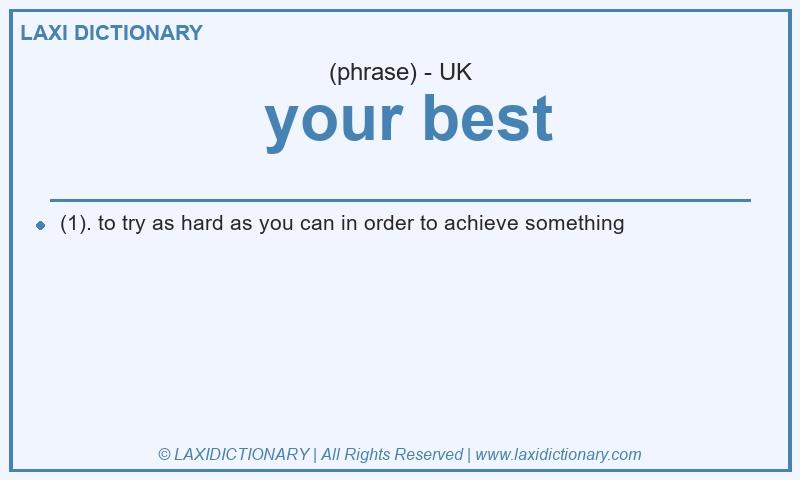 Definition  your best in British English