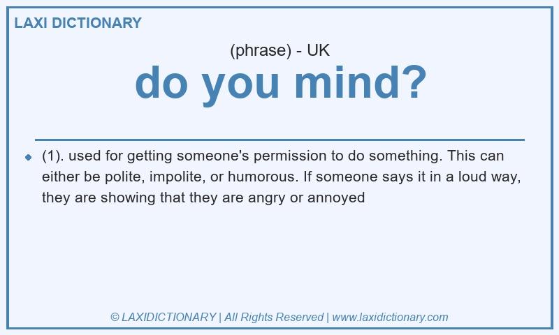 Definition do you mind? in British English