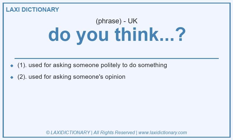 Definition do you think...? in British English