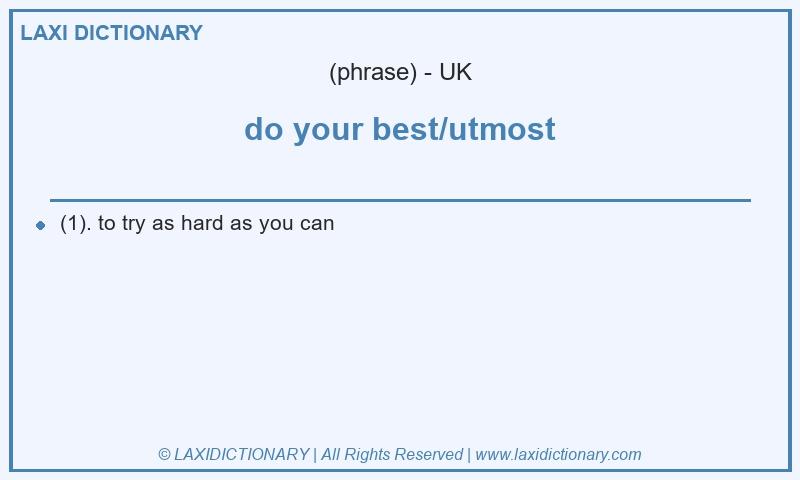Definition do your best/utmost in British English