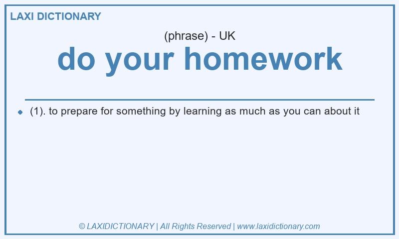 Definition do your homework in British English