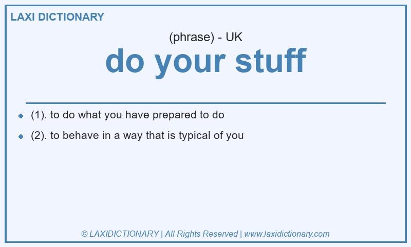 Definition do your stuff in British English