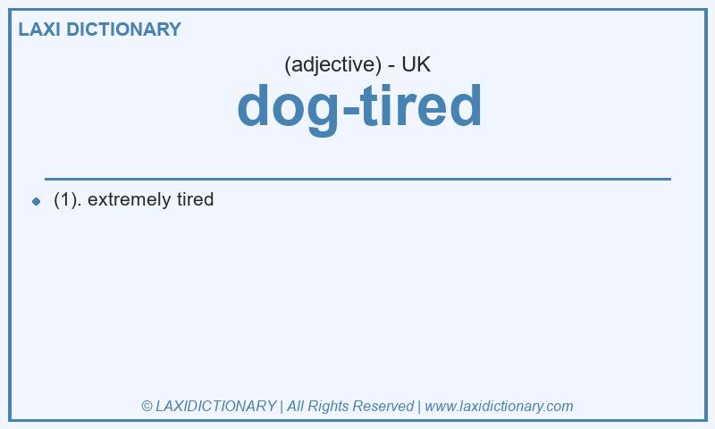 Definition dog-tired in British English