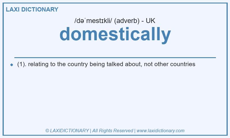 Definition domestically in British English