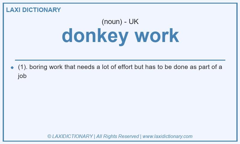 Definition donkey work in British English