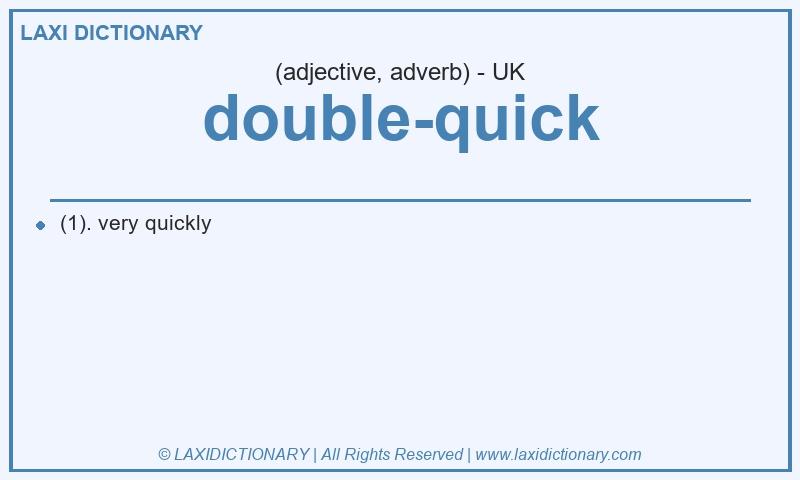Definition double-quick in British English