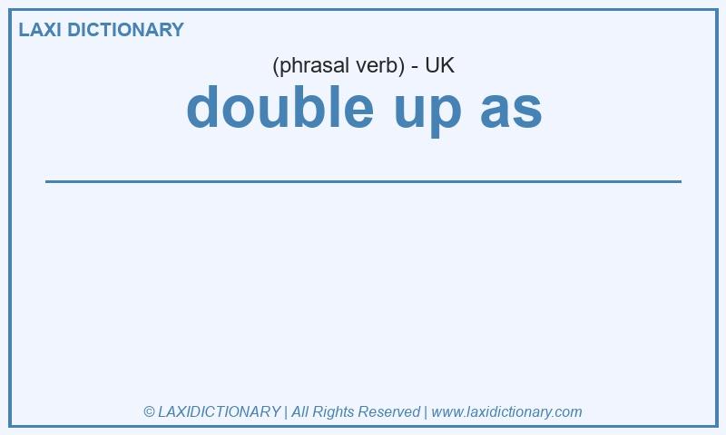 Definition double up as in British English