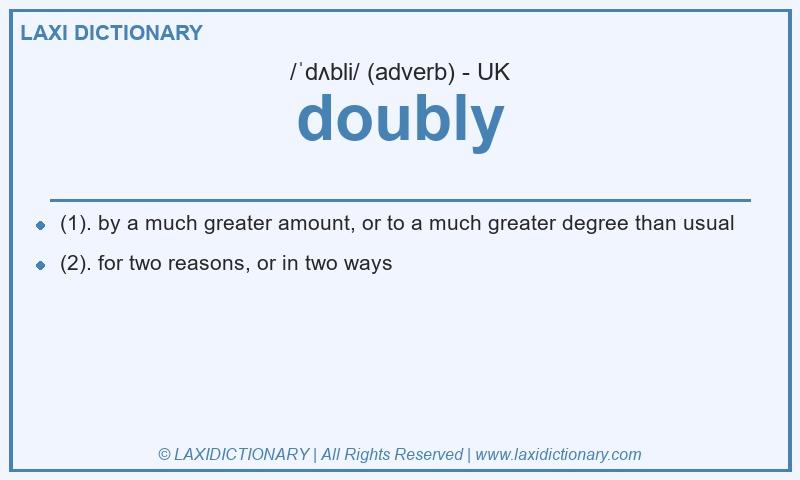 Definition doubly in British English
