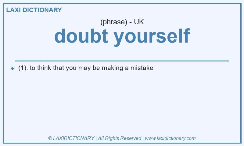 Definition doubt yourself in British English