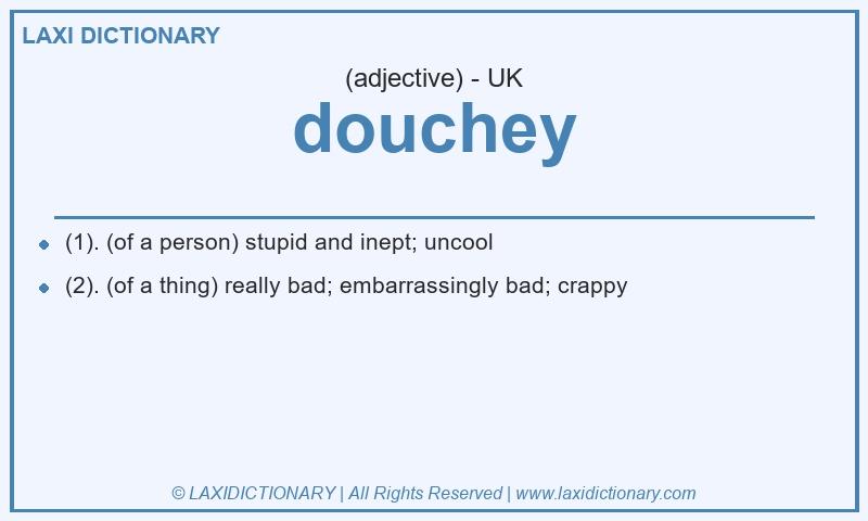 Definition douchey in British English