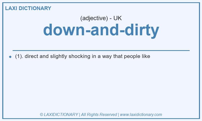Definition down-and-dirty in British English