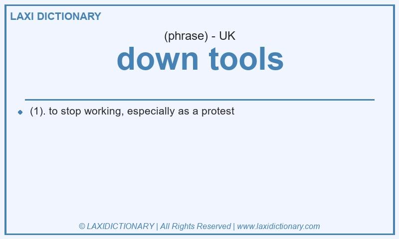 Definition down tools in British English