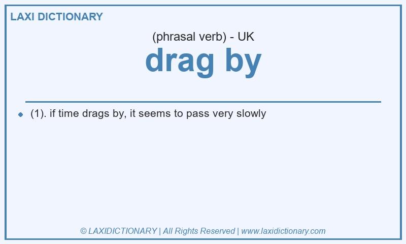 Definition drag by in British English