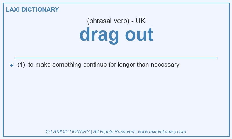 Definition drag out in British English