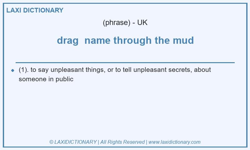 Definition drag name through the mud in British English