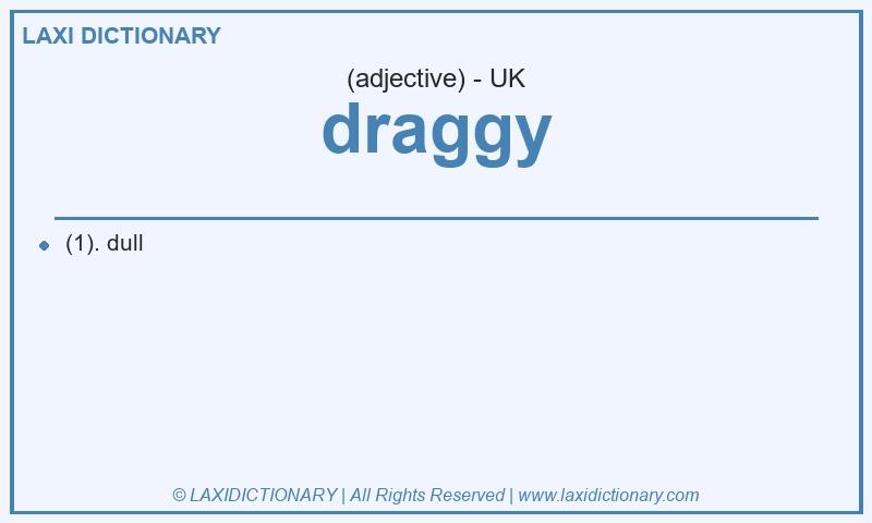 Definition draggy in British English