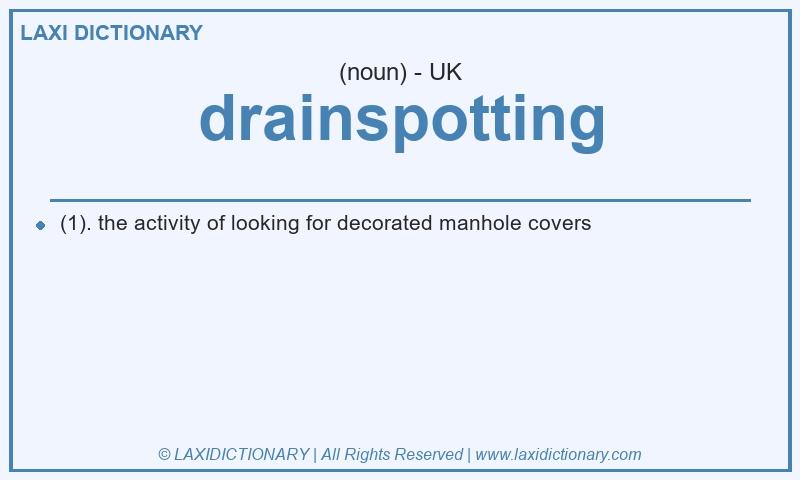 Definition drainspotting in British English