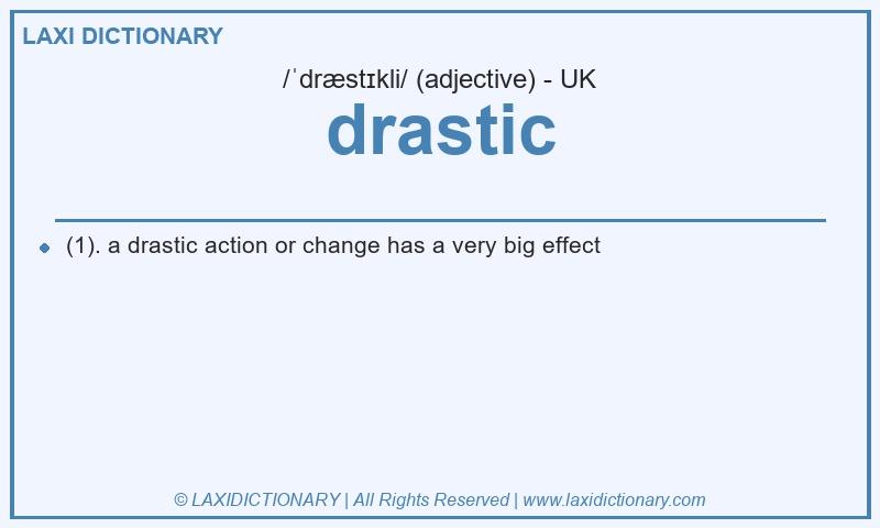 Definition drastic in British English