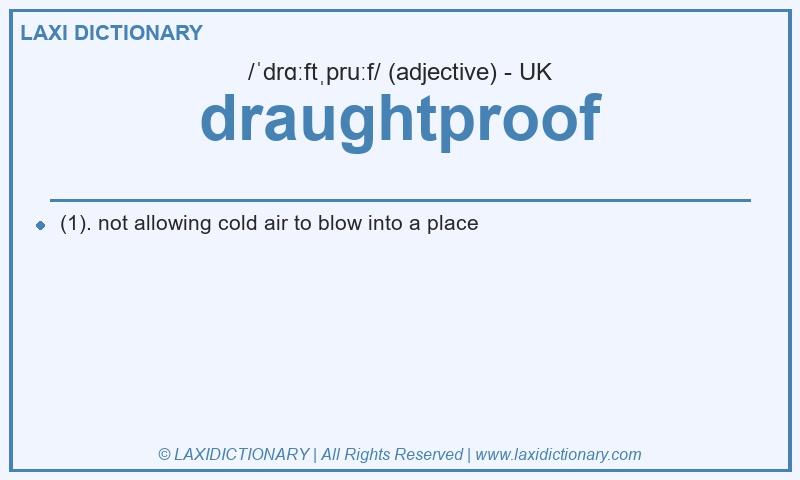 Definition draughtproof in British English