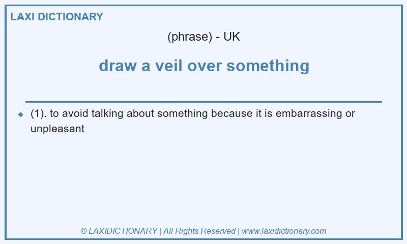Definition draw a veil over something in British English
