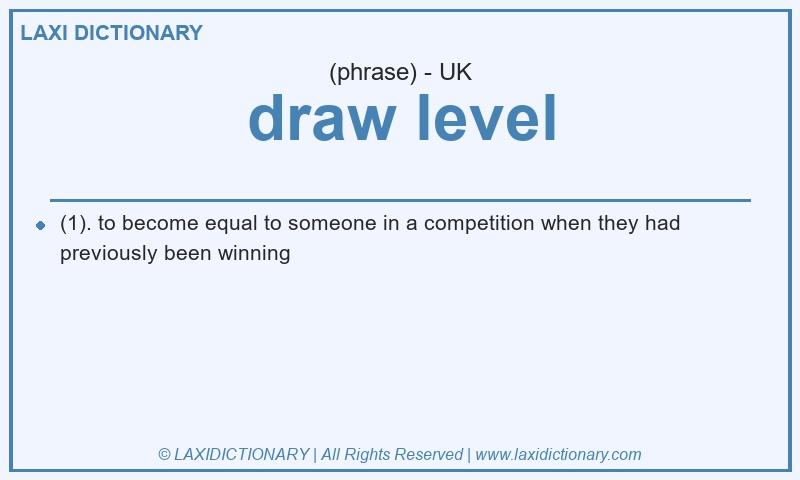 Definition draw level in British English