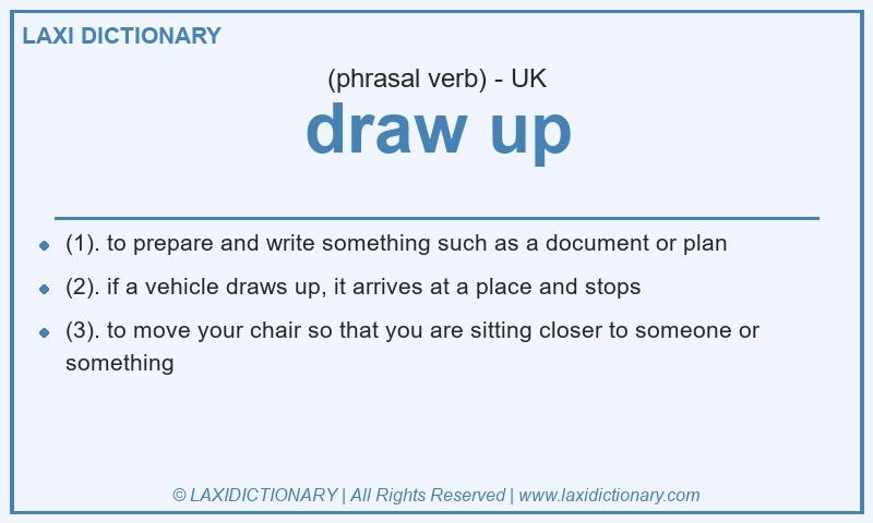 Definition draw up in British English