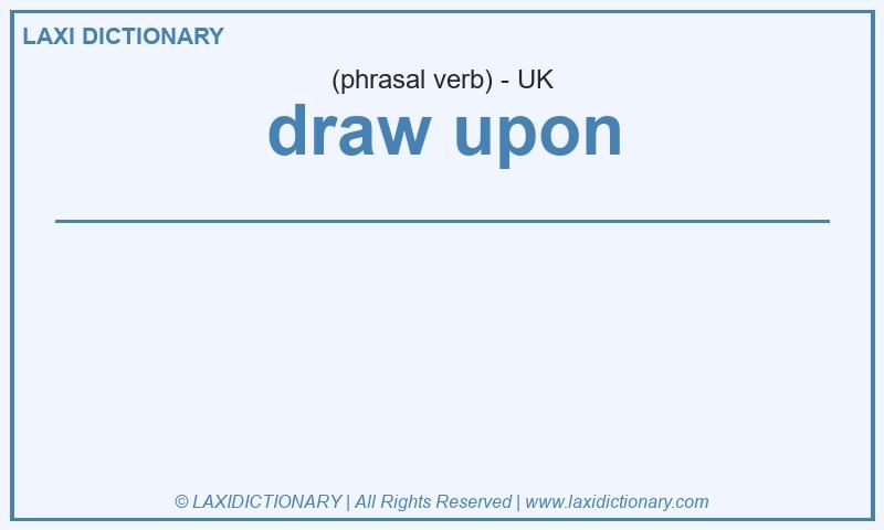 Definition draw upon in British English
