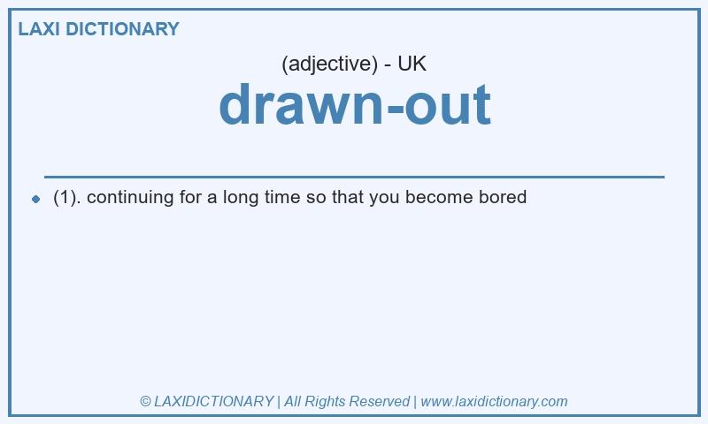 Definition drawn-out in British English