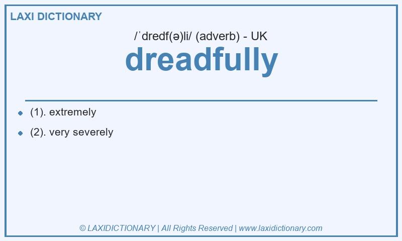 Definition dreadfully in British English