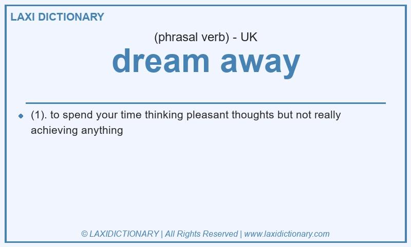 Definition dream away in British English