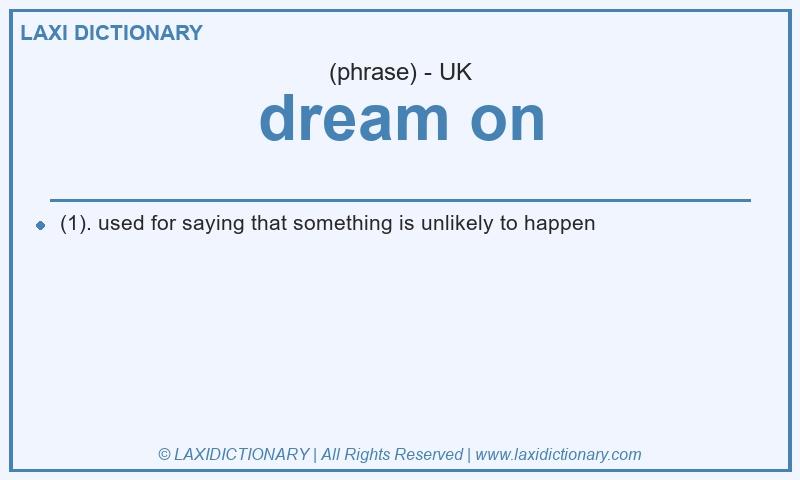 Definition dream on in British English