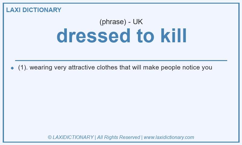 Definition dressed to kill in British English
