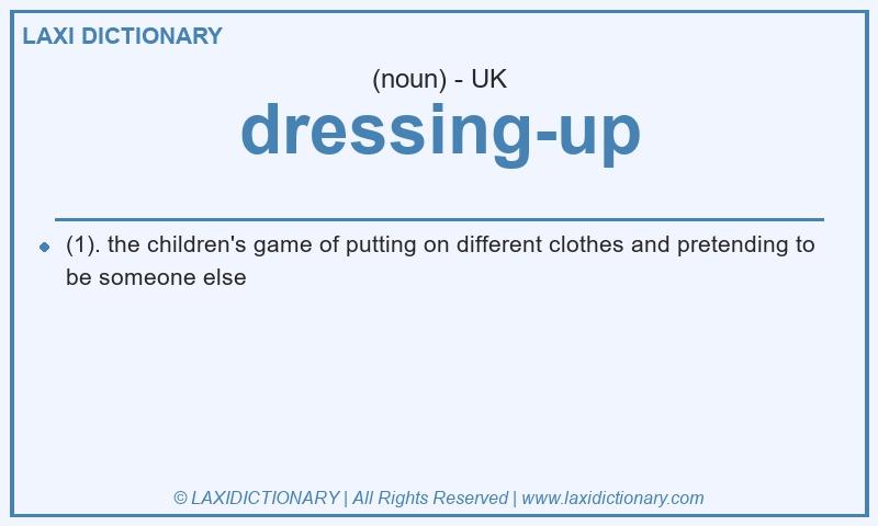 Definition dressing-up in British English