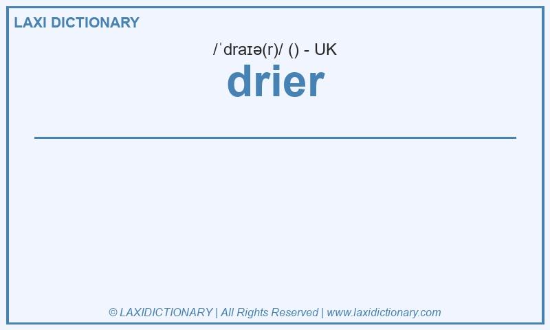 Definition drier in British English