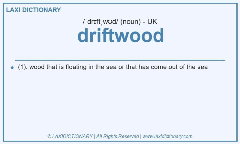 Definition driftwood in British English