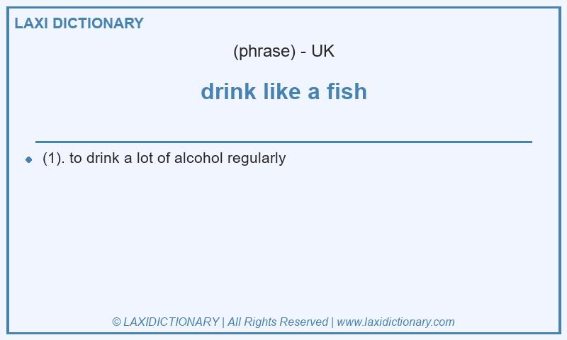 Definition drink like a fish in British English