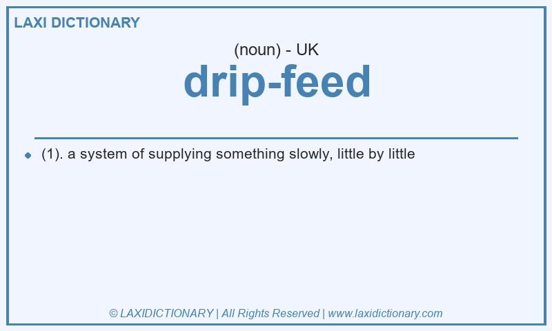Definition drip-feed in British English