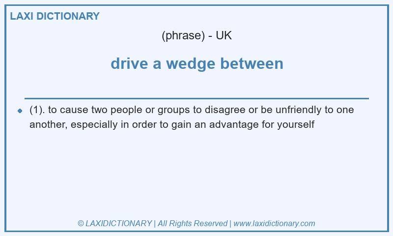 Definition drive a wedge between in British English