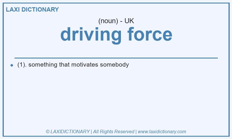 Definition driving force in British English