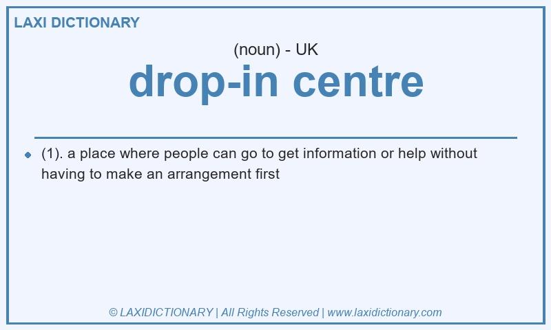 Definition drop-in centre in British English