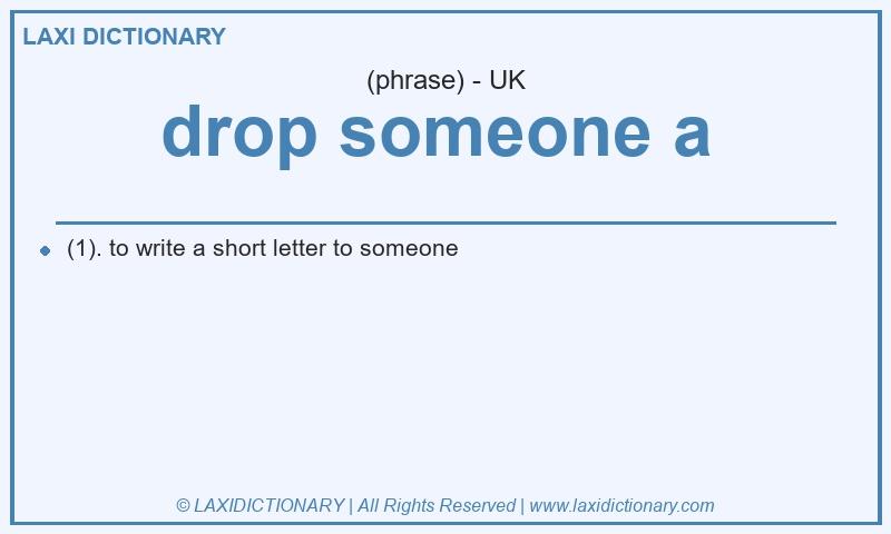 Definition drop someone a  in British English