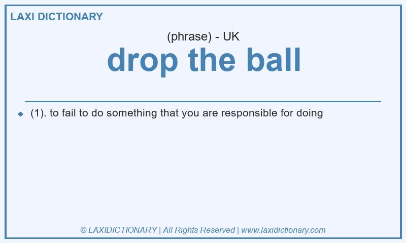 Definition drop the ball in British English