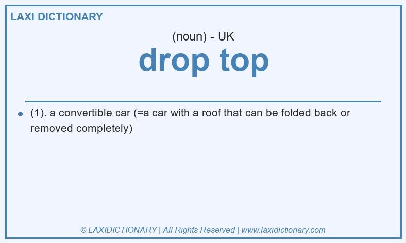 Definition drop top in British English