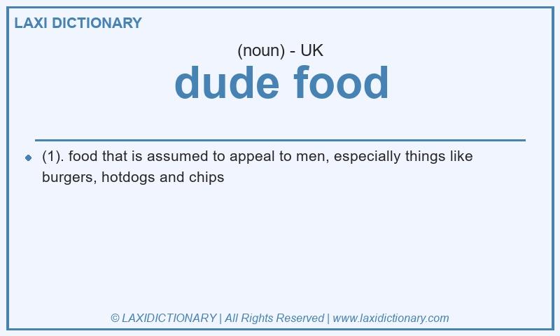 Definition dude food in British English