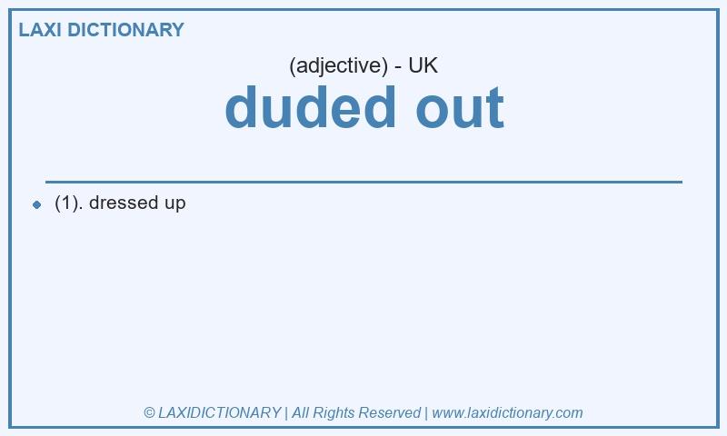 Definition duded out in British English