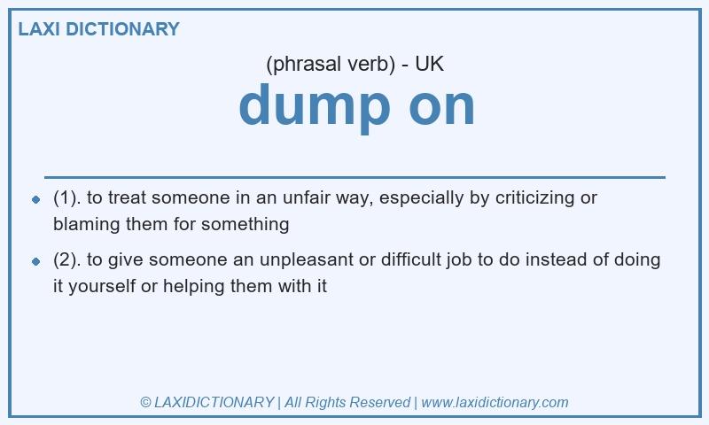 Definition dump on in British English