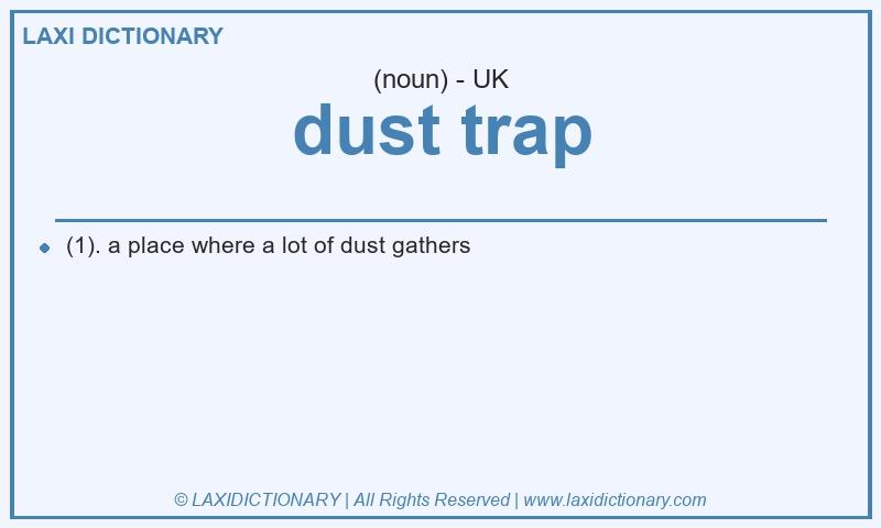 Definition dust trap in British English